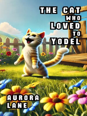 cover image of The Cat Who Loved to Yodel